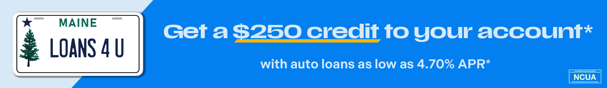 TruChoice_2025_AutoLoan_Landing Page Banner_2048x300_250Bonus-01 Graphic showing Maine License plate and 250 credit to your acct offer